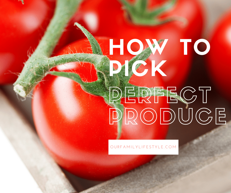 how to pick perfect produce