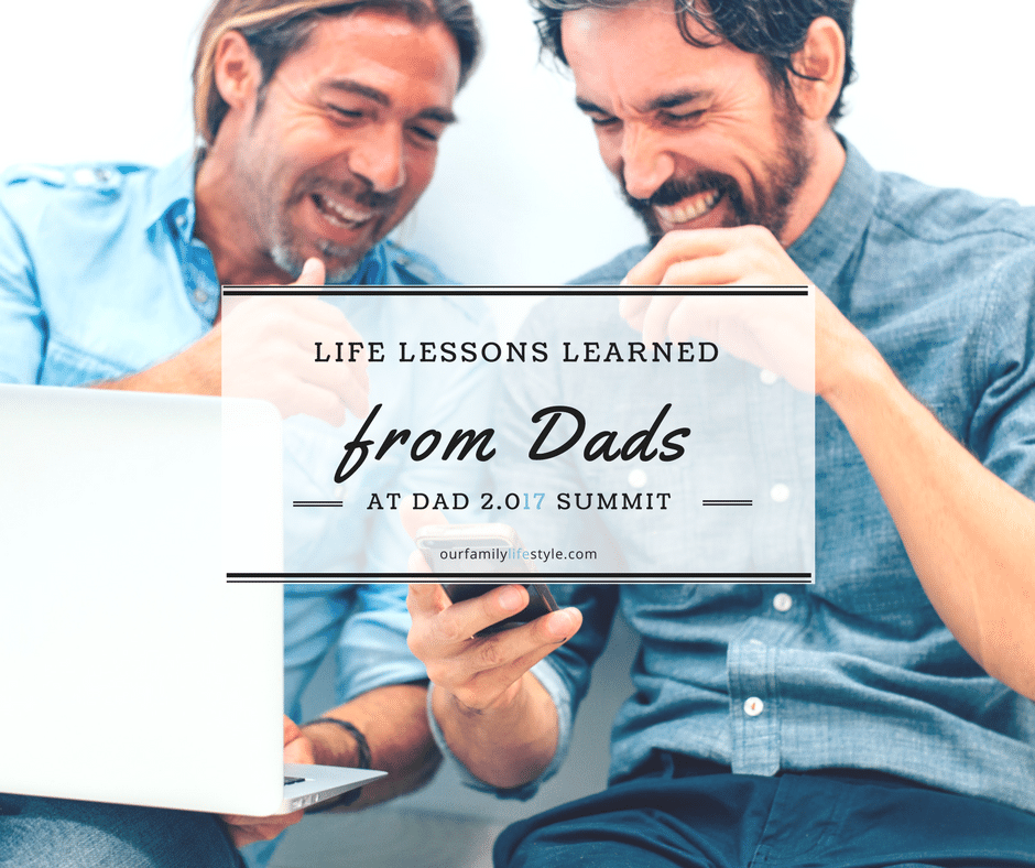 Life Lessons learned from Dads at Dad 2.017