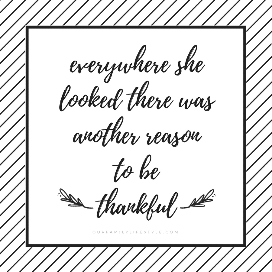everywhere she looked there was another reason to be thankful